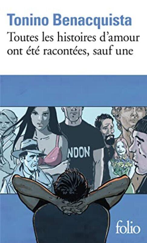 

TOUTES LES HISTOIRES D'AMOUR ONT ETE RACONTEES, SAUF UNE,Paperback,By:BENACQUISTA TONINO