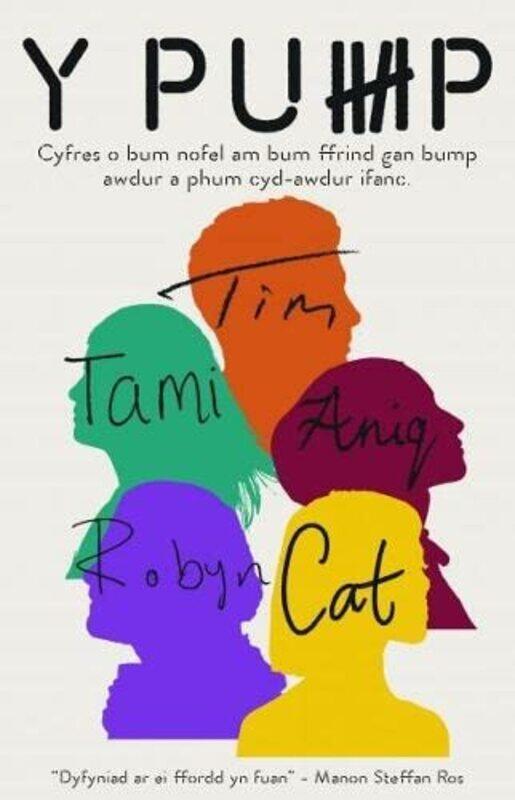 

Pump Y by Elgan RhysTomos JonesMared RobertsCeri-Anne GatehouseIestyn TyneLeo DraytonMarged Elen WiliamMahum UmerMegan Angharad HunterMaisie Awen-Pape