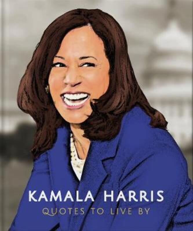 Kamala Harris: Quotes to Live By.Hardcover,By :Orange Hippo!