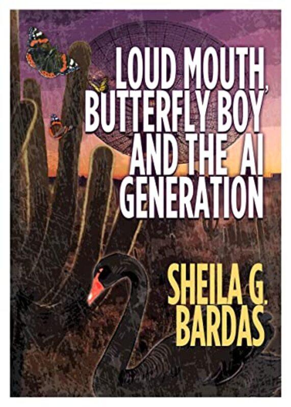

Loud Mouth Butterfly Boy and The AI Generation by Sheila G Bardas-Paperback