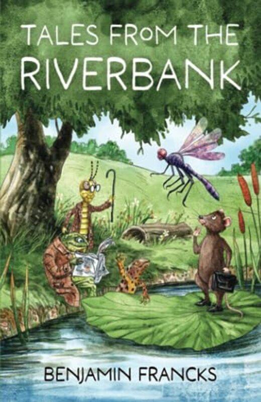 

Tales From The Riverbank by Benjamin Francks-Paperback