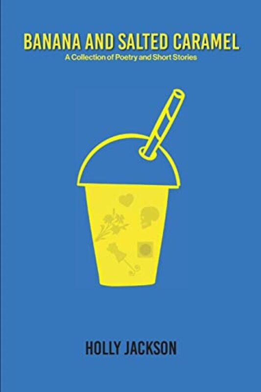 

Banana And Salted Caramel by Holly Jackson-Paperback