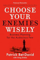 Choose Your Enemies Wisely Business Planning For The Audacious Few Bet-David, Patrick - Dinkin, Greg Hardcover