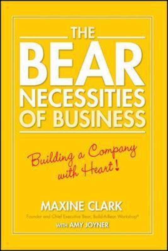 

The Bear Necessities of Business: Building a Company with Heart,Paperback, By:Clark, Maxine - Joyner, Amy