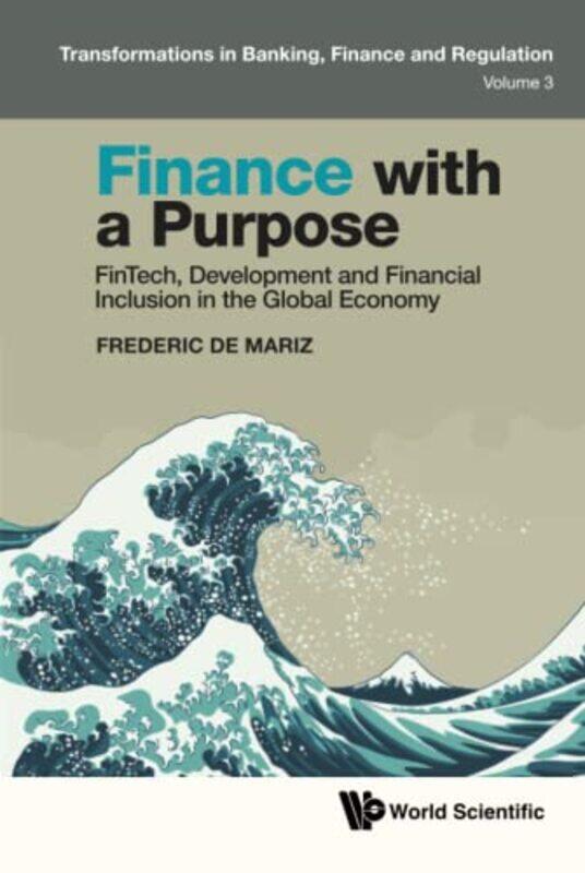 

Finance With A Purpose Fintech Development And Financial Inclusion In The Global Economy by Maxine HughesChris HumeLeckie-Hardcover