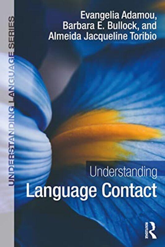 

Understanding Language Contact by Evangelia AdamouBarbara E BullockAlmeida Jacqueline Toribio-Paperback