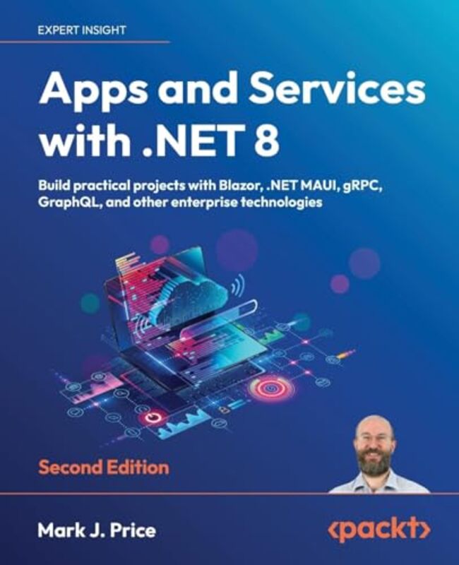 Apps and Services with NET 8 Build practical projects with Blazor NET MAUI gRPC GraphQL and o by Price, Mark J. Paperback
