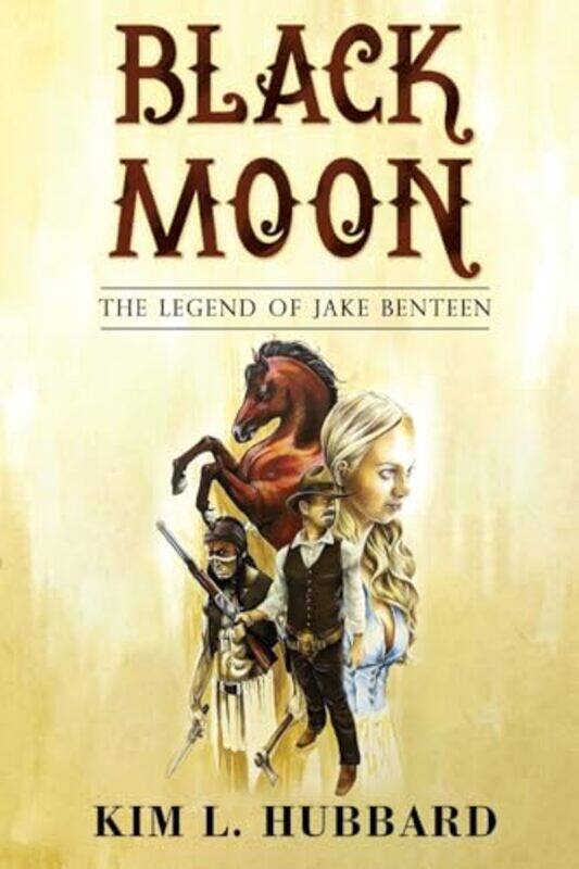 

Black Moon The Legend Of Jake Benteen by Kim L Hubbard-Paperback