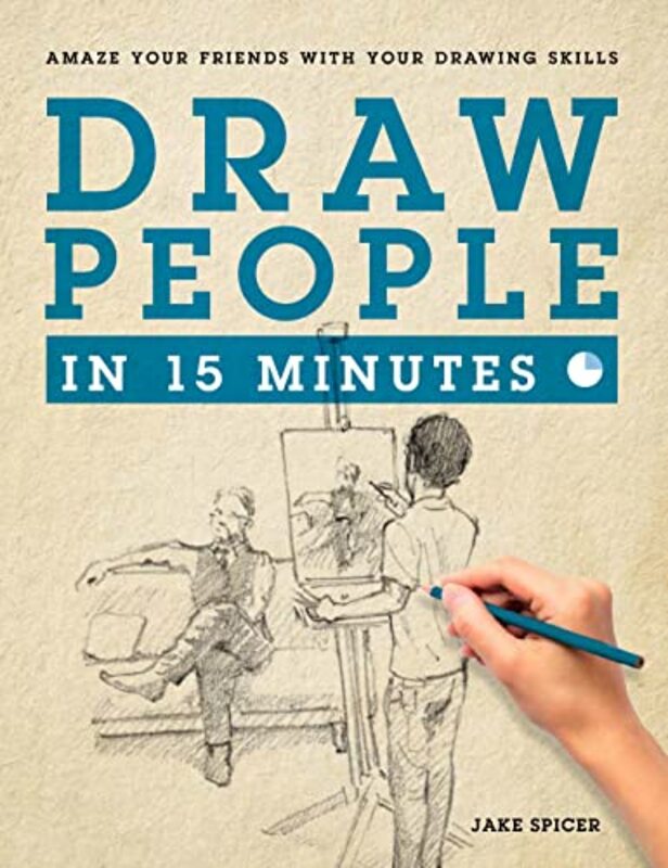 Draw People In 15 Minutes How To Get Started In Figure Drawing by Spicer, Jake Paperback