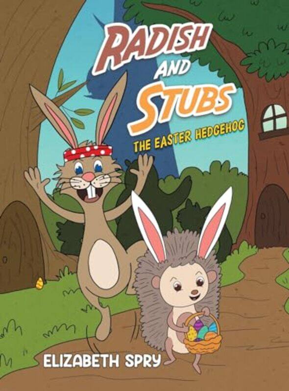 

Radish and Stubs The Easter Hedgehog by Elizabeth Spry-Hardcover
