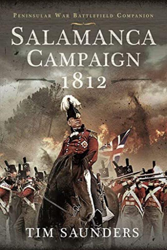 

Salamanca Campaign 1812 by Saunders, Tim-Hardcover