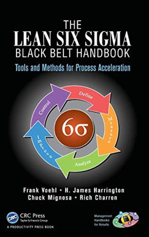 

The Lean Six Sigma Black Belt Handbook by Frank VoehlH James HarringtonChuck MignosaRich Charron-Hardcover