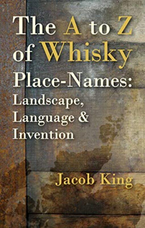 

The A to Z of Whisky PlaceNames by Chuck Mullin-Paperback