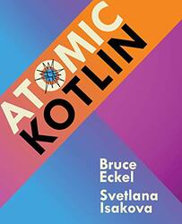 Atomic Kotlin Eckel, Bruce - Isakova, Svetlana Paperback