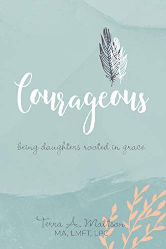 

Courageous by Terra A Mattson-Paperback