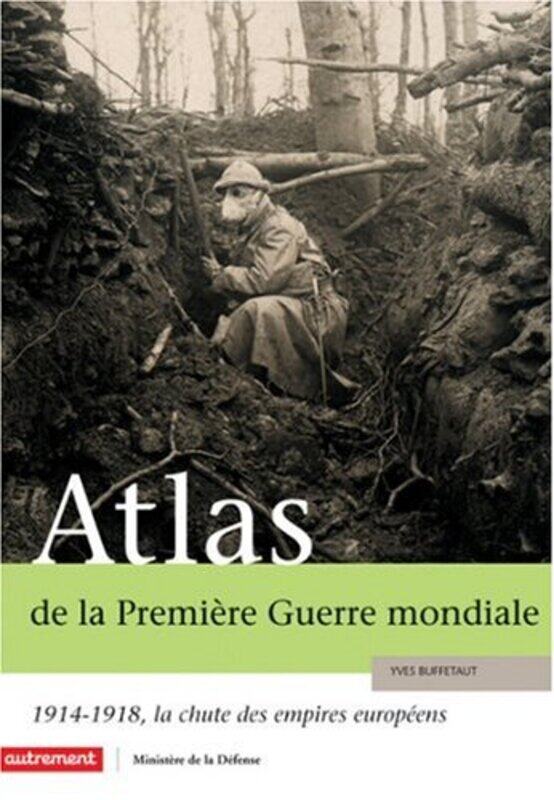 

Atlas de la Premi re Guerre mondiale : 1914-1918, la chute des empires europ ens,Paperback by Yves Buffetaut