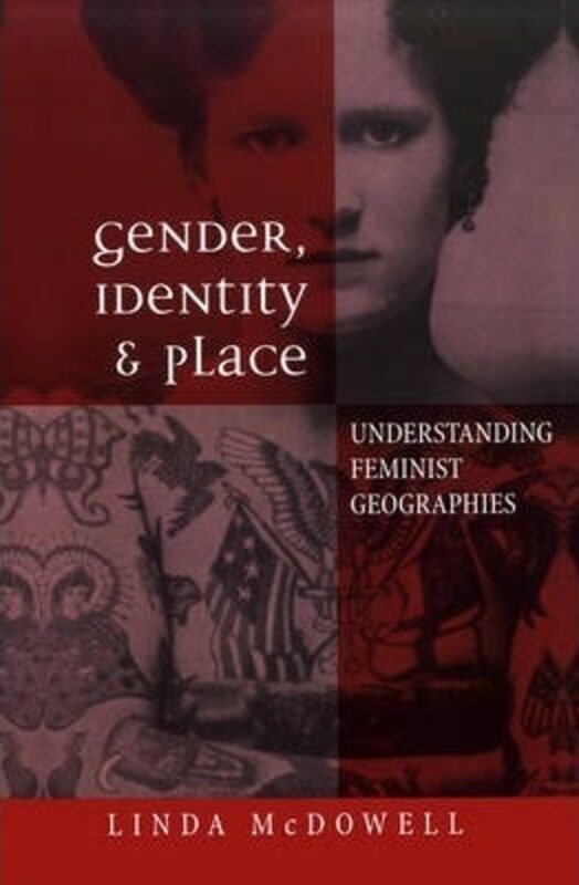 

Gender, Identity and Place: Understanding Feminist Geographies,Paperback,ByMcDowell, Linda