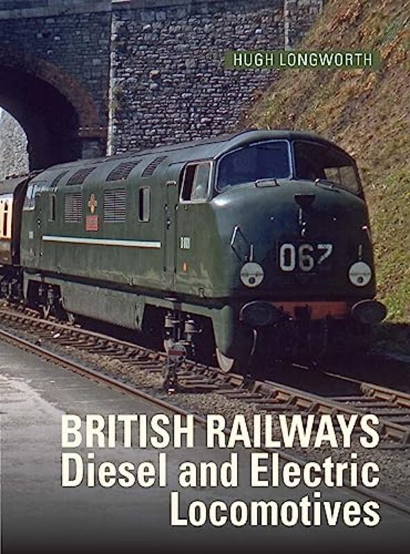 

British Railways Diesel and Electric Locomotives by Hugh Author Longworth-Hardcover