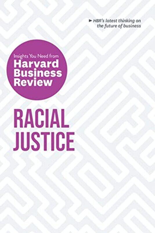 

Racial Justice The Insights You Need from Harvard Business Review by Harvard Business ReviewRobert W LivingstonLaura Morgan RobertsJoan C WilliamsAnth