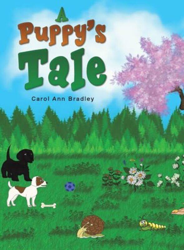 

A Puppys Tale by Carol Ann Bradley-Hardcover