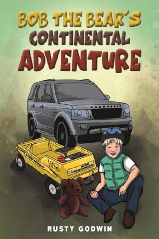 

Bob the Bears Continental Adventure by Rusty Godwin-Paperback
