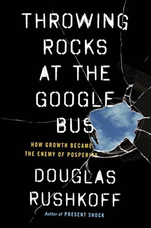 

Throwing Rocks At The Google Bus by Douglas Rushkoff-Paperback