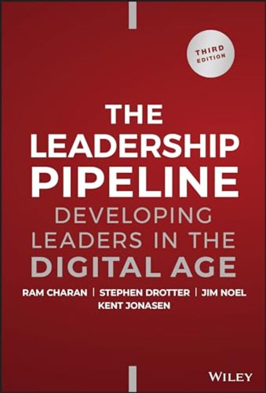 The Leadership Pipeline Developing Leaders In The Digital Age, 3Rd Edition By Charan - Hardcover
