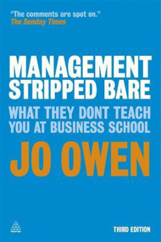 

Management Stripped Bare: What They Don't Teach You at Business School, Paperback Book, By: Jo Owen