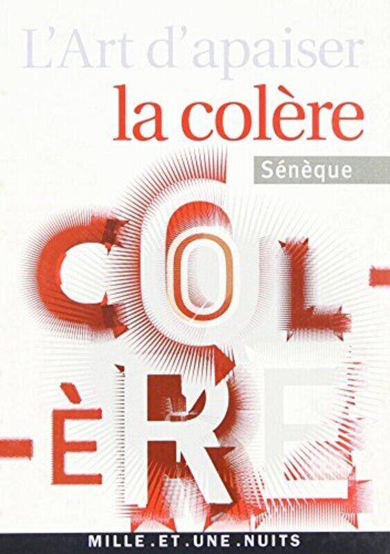 

L'Art d'Apaiser la Colere,Paperback,By:Seneque