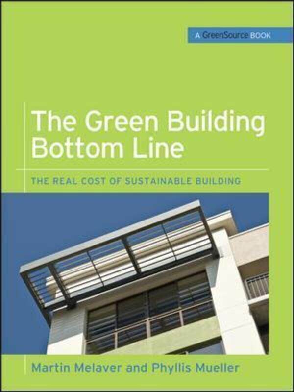 

The Green Building Bottom Line (GreenSource Books; Green Source).Hardcover,By :Melaver, Martin - Mueller, Phyllis