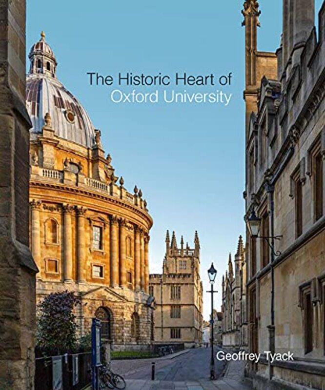

Historic Heart of Oxford University The by Geoffrey Tyack-Hardcover