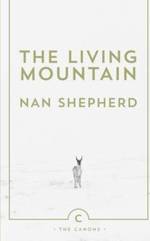 

The Living Mountain: A Celebration of the Cairngorm Mountains of Scotland, Paperback Book, By: Nan Shepherd