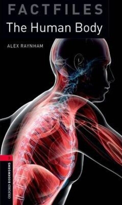 

Oxford Bookworms Library Factfiles: Level 3:: The Human Body, Paperback Book, By: Alex Raynham