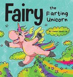 Fairy the Farting Unicorn by Humor Heals Us-Hardcover