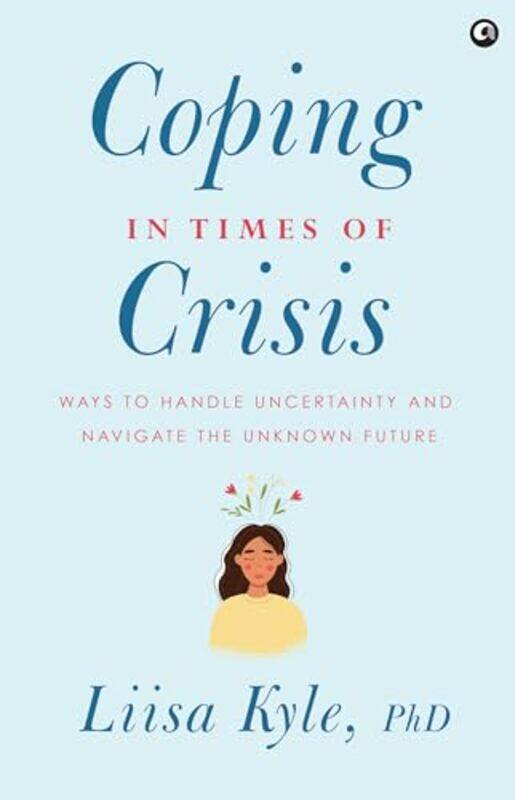 

Coping In Times Of Crisis by Dr Liisa Kyle..Paperback
