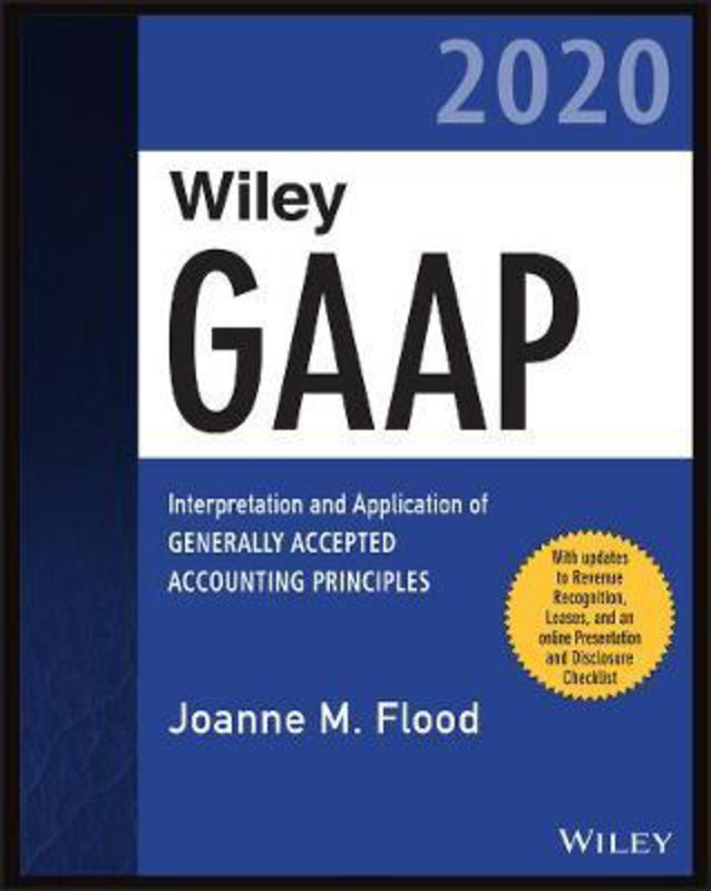 Wiley GAAP 2020: Interpretation and Application of Generally Accepted Accounting Principles, Paperback Book, By: Joanne M. Flood