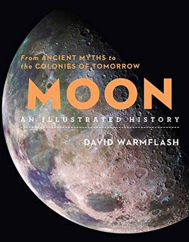 

MoonAn Illustrated History by William F Felice-Hardcover