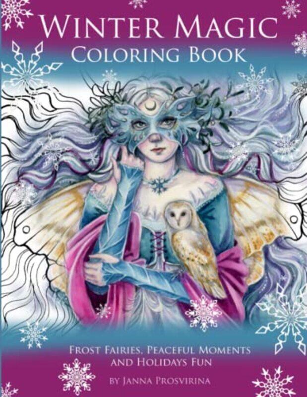 

Winter Magic Coloring Book: Frost Fairies, Peaceful Moments and Holidays Fun,Paperback,By:Prosvirina, Janna