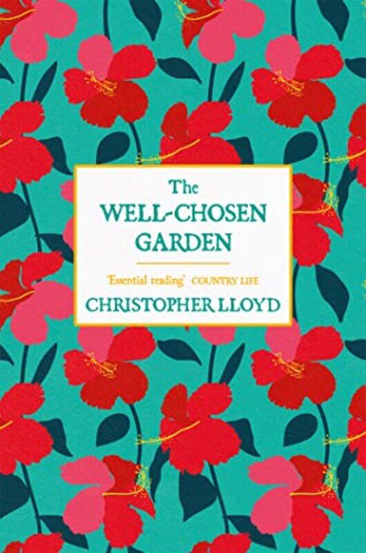 

The WellChosen Garden by Christopher Lloyd-Paperback