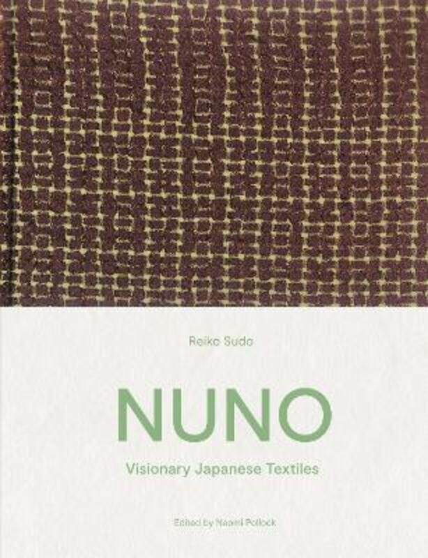 

NUNO: Visionary Japanese Textiles.Hardcover,By :Sudo, Reiko - Pollock, Naomi