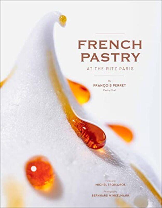 

French Pastry At The Ritz Paris By Perret, Francois - Winkelmann, Bernhard Hardcover