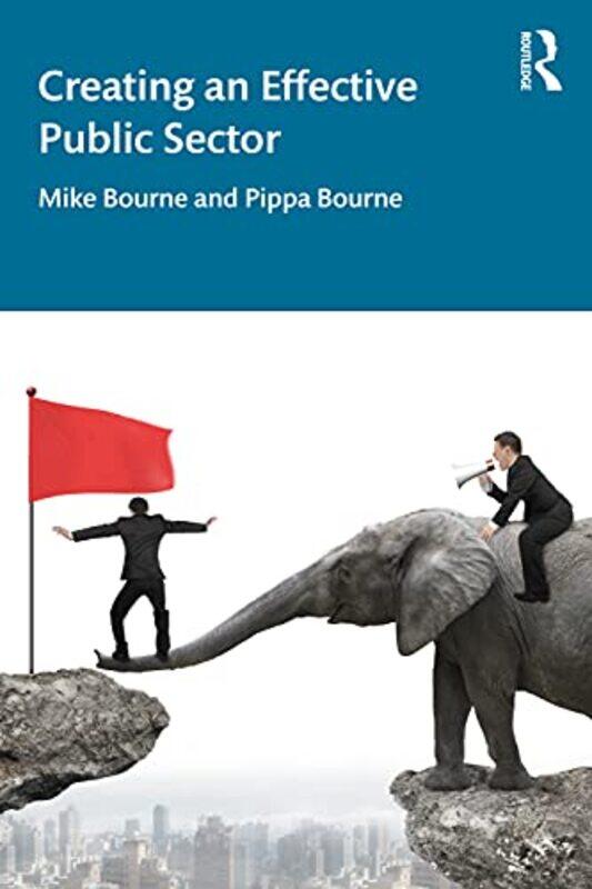 

Creating an Effective Public Sector by Mike BournePippa Bourne-Paperback