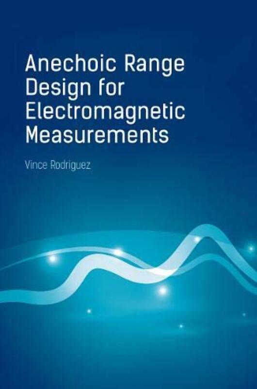 

Anechoic Range Design for Electromagnetic Measurements by Vince Rodriguez-Hardcover