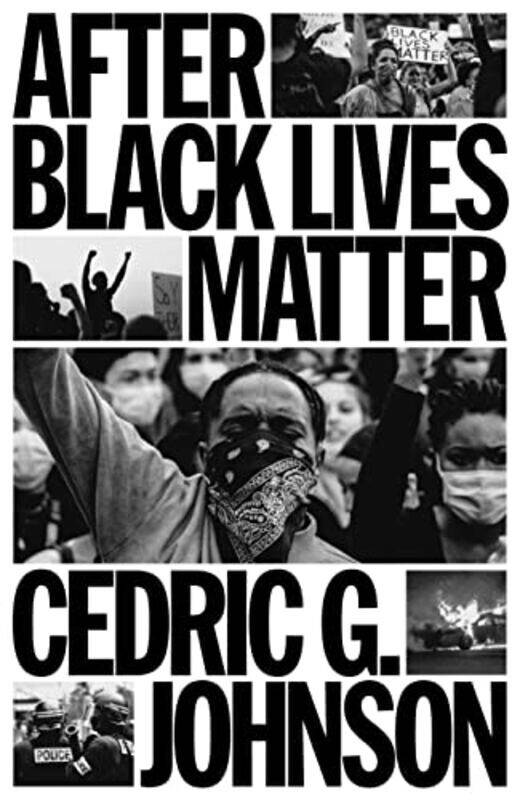 

After Black Lives Matter,Hardcover by Cedric G. Johnson