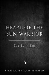 Heart of the Sun Warrior (The Celestial Kingdom Duology, Book 2),Paperback, By:Tan, Sue Lynn