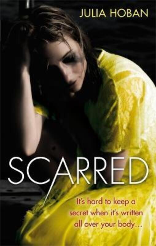 Scarred: It's Hard to Keep a Secret When it's Written All Over Your Body....paperback,By :Julia Hoban