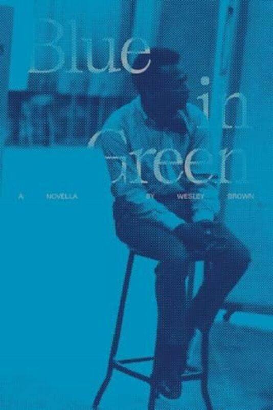 

Blue in Green by Wesley Brown-Hardcover