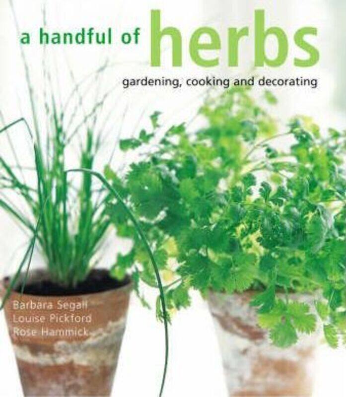 

^(OP) A Handful of Herbs: Gardening, Decorating, Cooking (Compacts).paperback,By :Barbara Segall