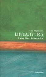 Linguistics A Very Short Introduction by P H , Professor of Linguistics, Cambridge University; Fellow of St Johns College, Cambridge Matthews-Paperback