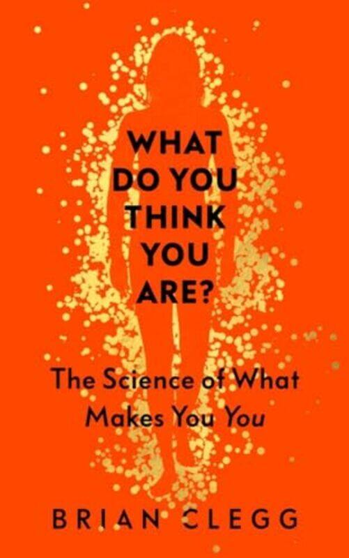 

What Do You Think You Are by Brian Clegg-Hardcover